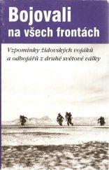 kniha Bojovali na všech frontách vzpomínky židovských vojáků a odbojářů z druhé světové války, Magen 2007