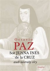 kniha Sor Juana Inés de la Cruz aneb nástrahy víry, Dauphin 2015