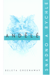 kniha Andělé snadno a rychle - jediná kniha, kterou kdy budete potřebovat, Omega 2017