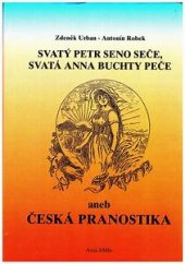 kniha Svatý Petr seno seče, svatá Anna buchty peče, aneb, Česká pranostika, Arca JiMfa 1997