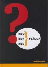 kniha Kdo, kdy, kde vládl?, Aleš Skřivan ml. 2005