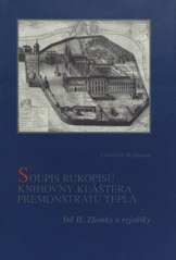 kniha Soupis rukopisů knihovny kláštera premonstrátů Teplá. Catalogus codicum manu scriptorum bibliothecae monasterii Teplensis ordinis praemonstratensis., Archiv Akademie věd České republiky 1999