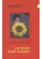 kniha Jak znovu najít radost?, Karmelitánské nakladatelství 2008