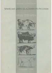 kniha Španělské umění od Altamiry po Picassa, Vydavatelství Univerzity Palackého 1998