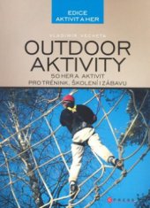 kniha Outdoor aktivity 50 aktivit pro trénink, školení i zábavu, CPress 2009