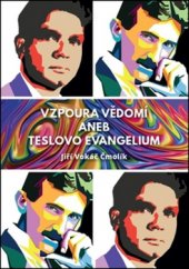 kniha Vzpoura vědomí aneb Teslovo evangelium, Václav S. Cigánek  2016