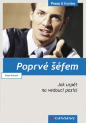 kniha Poprvé šéfem jak uspět na vedoucí pozici, Grada 2009