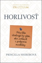 kniha Horlivosť Priscillin strategický plán, ako zvíťaziť s podporou modlitby, Vydavatelstvo Tatran 2017