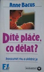kniha Dítě pláče, co teď, rodiče? (jak mu porozumět a uklidnit je), SVAN 1995