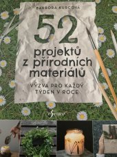 kniha 52 projektů z přírodních materiálů Výzva pro každý týden v roce, Esence 2020