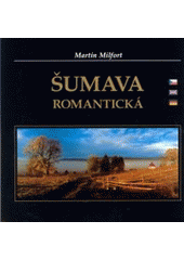 kniha Šumava romantická, Kopp 2003