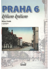 kniha Praha 6 křížem krážem, Milpo media 2011