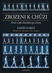 kniha Zrozeni k chůzi Myofascinální výkonnost a tělo v pohybu, Grada 2021