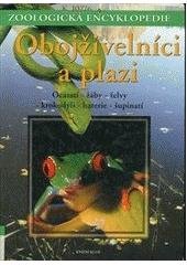 kniha Obojživelníci a plazi. [8], - Ocasatí, žáby, želvy, krokodýli, haterie, šupinatí, Knižní klub 2003