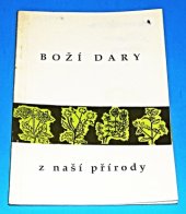 kniha Boží dary z naší přírody Dostává se vám do rukou brožura, která vychází z několika pramenů. Mezi lidmi se rozšiřuje formou opisů, fotokopií a výpisků různé kvality překlad Františka Hrůzka z roku 1981.  Autorkou předlohy má být paní Marie Treben , Trinitas Svitavy 1990