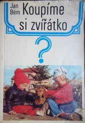 kniha Koupíme si zvířátko? První kroky mladého chovatele zvířat, SPN 1981