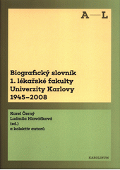 kniha Biografický slovník 1. lékařské fakulty Univerzity Karlovy 1945-2008, Karolinum  2018