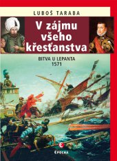 kniha V zájmu všeho křesťanstva Bitva u Lepanta, 1571, Epocha 2015