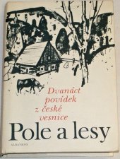 kniha Pole a lesy 12 povídek z české vesnice, Albatros 1978