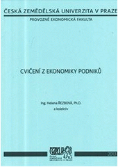 kniha Cvičení z ekonomiky podniků, Česká zemědělská univerzita, Provozně ekonomická fakulta 2013