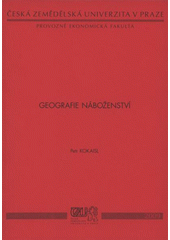 kniha Geografie náboženství, Česká zemědělská univerzita, Provozně ekonomická fakulta 2009