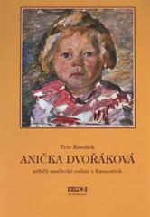 kniha Anička Dvořáková příběh umělecké rodiny z Kameniček, Helios 2010