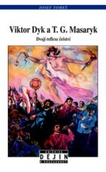 kniha Viktor Dyk a T.G. Masaryk dvojí reflexe češství, Nakladatelství Lidové noviny 2009