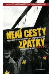 kniha Není cesty zpátky výpovědi očitých svědků o listopadových pogromech v roce 1938, Knižní klub 2011