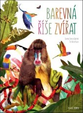 kniha Barevná říše zvířat, Mladá fronta 2019