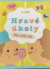 kniha Hravé ukoly Na celý rok,  2-5 let, Axióma 2014