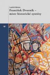 kniha František Dvorník – mistr historické syntézy, Refugium Velehrad-Roma 2014