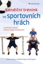 kniha Kondiční trénink ve sportovních hrách na příkladu fotbalu, ledního hokeje a basketbalu, Grada 2017