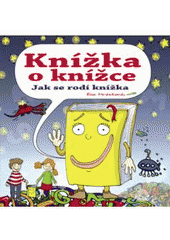 kniha Knížka o knížce jak se rodí knížka, CPress 2010