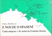 kniha Z nouze o spasení česká emigrace v 18. století do Pruského Slezska, E. Štěříková v nakl. Kalich 1992