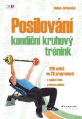 kniha Posilování kondiční kruhový trénink : [200 cviků v 28 programech - s vlastní vahou, s lehkým náčiním], Grada 2009