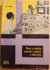 kniha Řízení a kontrola jaderných reaktorů a elektráren Určeno inž. a technikům prac. v jaderné energetice a ve výzkumu, SNTL 1960