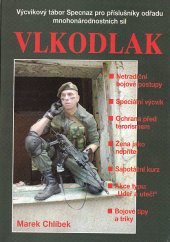 kniha Vlkodlak výcvikový tábor Specnaz pro příslušníky odřadu mnohonárodnostních sil, Marek Chlíbek 2004