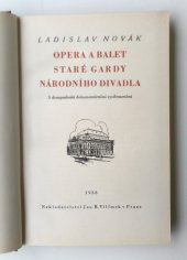 kniha Opera a balet staré gardy Národního divadla s dvaapadesáti dokumentárními vyobrazeními [na sedmi přílohách : Stará garda II, Jos. R. Vilímek 1938