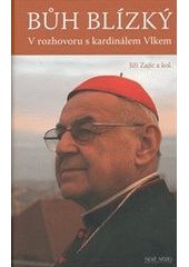 kniha Bůh blízký v rozhovoru s kardinálem Vlkem, Nové město 2012