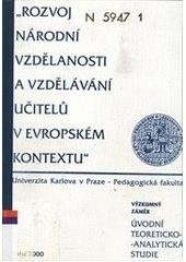 kniha Výzkumný záměr "Rozvoj národní vzdělanosti a vzdělávání učitelů v evropském kontextu" úvodní teoreticko-analytická studie, Univerzita Karlova, Pedagogická fakulta 2000