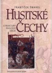 kniha Husitské Čechy struktury, procesy, ideje, Nakladatelství Lidové noviny 2008