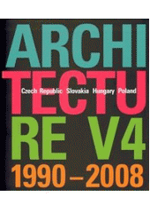 kniha Architecture V4 1990-2008 Czech Republic, Slovakia, Hungary, Poland, KANT 2009