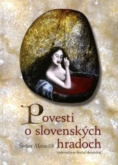 kniha Povesti o slovenských hradoch, Matica slovenská 2010