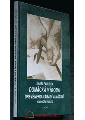 kniha Domácká výroba dřevěného nářadí a náčiní na Podřevnicku, Archa 1993