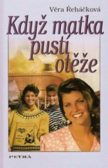 kniha Když matka pustí otěže psychologický román pro ženy, Petra 2005