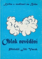 kniha Kniha o meditaci zvaná Oblak nevědění, ve které je duše sjednocena s Bohem, Jiří Vacek 1999