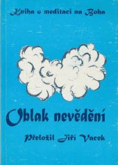 kniha Kniha o meditaci zvaná Oblak nevědění, ve které je duše sjednocena s Bohem, Jiří Vacek 1999