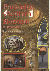 kniha Průvodce všedním životem v novověku, Albra 2009