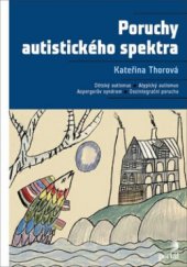 kniha Poruchy autistického spektra dětský autismus, atypický autismus, aspergerův syndrom, dezintegrační porucha, Portál 2012