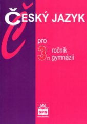 kniha Český jazyk pro 3. ročník gymnázií, SPN 2002